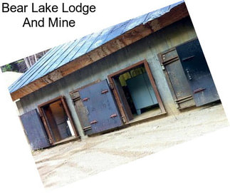 Bear Lake Lodge And Mine