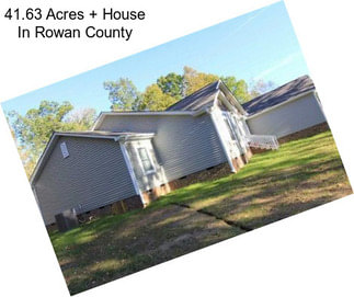 41.63 Acres + House In Rowan County