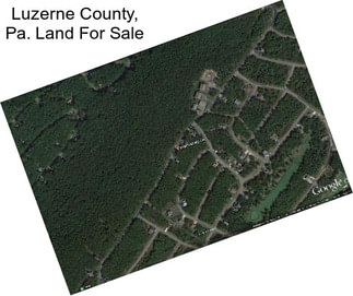 Luzerne County, Pa. Land For Sale