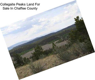 Collegaite Peaks Land For Sale In Chaffee County