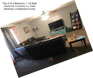 This 3 Or 4 Bedroom, 1 1/2 Bath Home On 1.6 Acres +/-, Cash Arkansas, Craighead County.