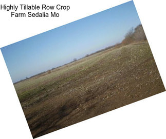 Highly Tillable Row Crop Farm Sedalia Mo