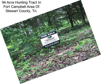 94 Acre Hunting Tract In Fort Campbell Area Of Stewart County, Tn.
