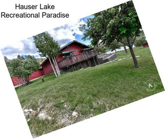 Hauser Lake Recreational Paradise