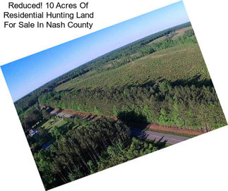 Reduced! 10 Acres Of Residential Hunting Land For Sale In Nash County