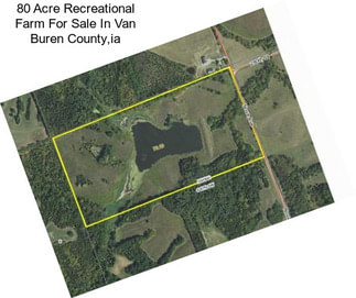 80 Acre Recreational Farm For Sale In Van Buren County,ia