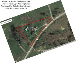 Home On 3.5 +/- Acres With Two Trailer Hook Ups And Highway Frontage For Sale In Ozark County Near Tecumseh, Missouri