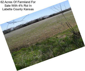 62 Acres Of Farmland For Sale With 4% Roi In Labette County Kansas