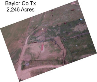 Baylor Co Tx 2,246 Acres