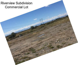 Riverview Subdivision Commercial Lot