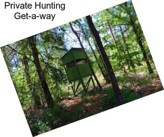 Private Hunting Get-a-way