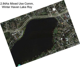 2.84A± Mixed Use Comm, Winter Haven Lake Roy