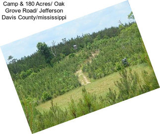 Camp & 180 Acres/ Oak Grove Road/ Jefferson Davis County/mississippi