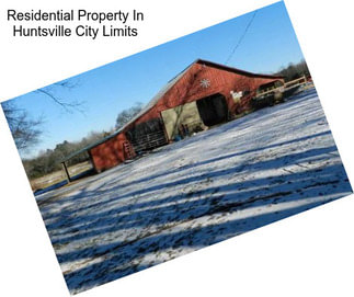Residential Property In Huntsville City Limits