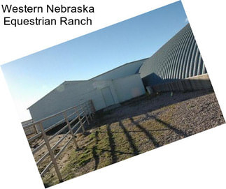 Western Nebraska Equestrian Ranch