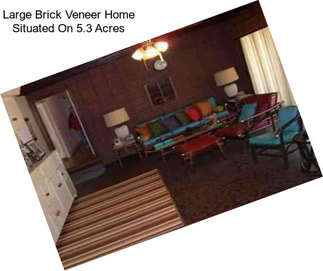 Large Brick Veneer Home Situated On 5.3 Acres