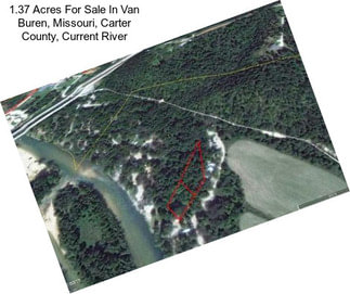 1.37 Acres For Sale In Van Buren, Missouri, Carter County, Current River