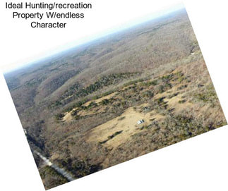 Ideal Hunting/recreation Property W/endless Character