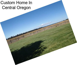 Custom Home In Central Oregon