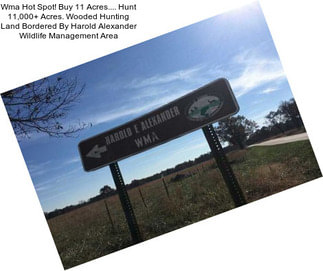 Wma Hot Spot! Buy 11 Acres.... Hunt 11,000+ Acres. Wooded Hunting Land Bordered By Harold Alexander Wildlife Management Area