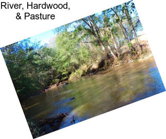 River, Hardwood, & Pasture