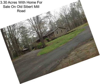 3.30 Acres With Home For Sale On Old Sibert Mill Road