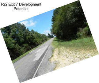 I-22 Exit 7 Development Potential