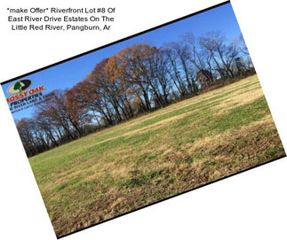 *make Offer* Riverfront Lot #8 Of East River Drive Estates On The Little Red River, Pangburn, Ar