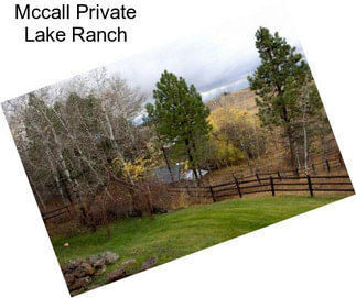 Mccall Private Lake Ranch