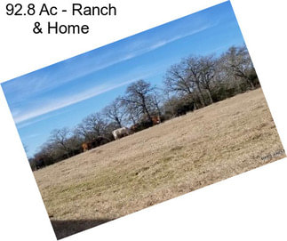 92.8 Ac - Ranch & Home