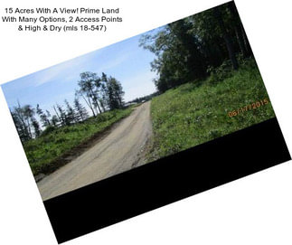 15 Acres With A View! Prime Land With Many Options, 2 Access Points & High & Dry (mls 18-547)