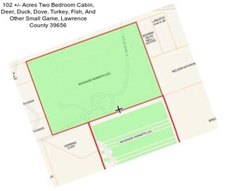 102 +/- Acres Two Bedroom Cabin, Deer, Duck, Dove, Turkey, Fish, And Other Small Game, Lawrence County 39656