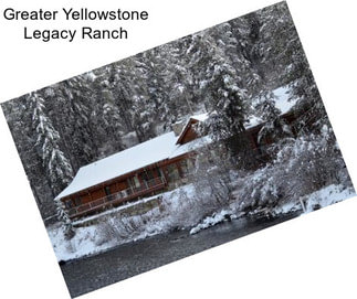 Greater Yellowstone Legacy Ranch