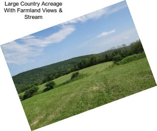 Large Country Acreage With Farmland Views & Stream