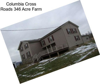 Columbia Cross Roads 346 Acre Farm