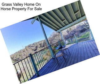 Grass Valley Home On Horse Property For Sale
