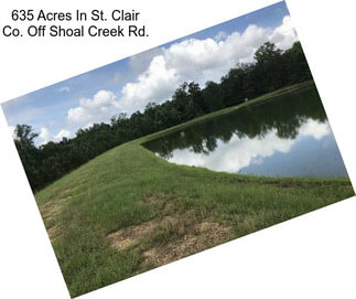 635 Acres In St. Clair Co. Off Shoal Creek Rd.