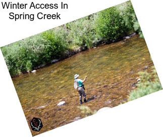 Winter Access In Spring Creek