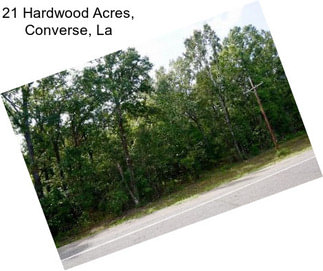 21 Hardwood Acres, Converse, La