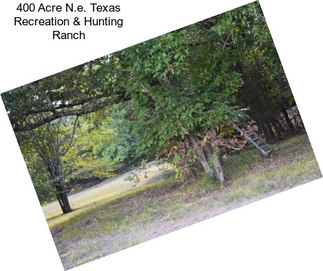 400 Acre N.e. Texas Recreation & Hunting Ranch