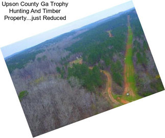 Upson County Ga Trophy Hunting And Timber Property...just Reduced