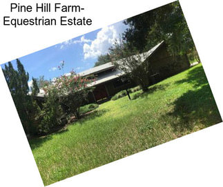 Pine Hill Farm- Equestrian Estate