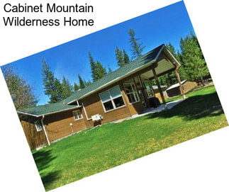 Cabinet Mountain Wilderness Home