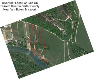 Riverfront Land For Sale On Current River In Carter County Near Van Buren, Missouri.