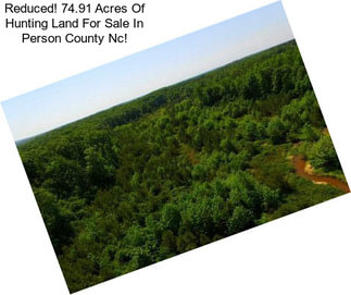 Reduced! 74.91 Acres Of Hunting Land For Sale In Person County Nc!