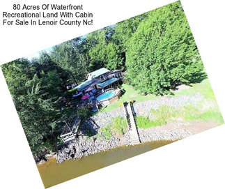 80 Acres Of Waterfront Recreational Land With Cabin For Sale In Lenoir County Nc!