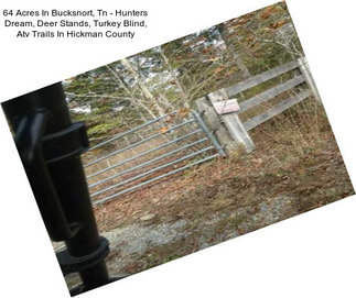 64 Acres In Bucksnort, Tn - Hunters Dream, Deer Stands, Turkey Blind, Atv Trails In Hickman County