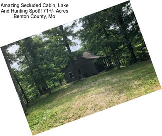 Amazing Secluded Cabin, Lake And Hunting Spot!! 71+/- Acres Benton County, Mo