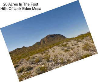 20 Acres In The Foot Hills Of Jack Eden Mesa