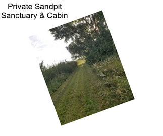 Private Sandpit Sanctuary & Cabin